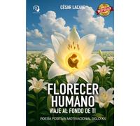 Florecer Humano: Viaje al fondo de ti