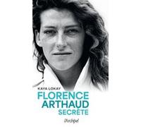 Florence Arthaud secrète Kaya Lokay (Auteur)