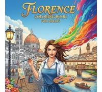 Florence Coloring Book for Adults: From the Heart of Italy Bold and Easy Pages Simple Designs for Travel and Relaxation for Adults, Teens, Children, and Seniors to Relax and Relieve Stress