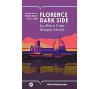 Florence dark side. La città e il suo doppio oscuro