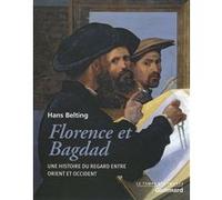 Hans Belting – Florence et Bagdad – Une histoire du regard entre Orient et Occident – Broché