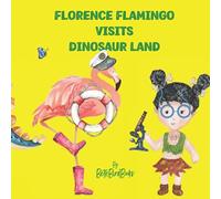 Florence Flamingo Visits Dinosaur Land