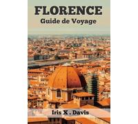 FLORENCE Guide de Voyage 2024: Un Voyage Intemporel dans la Beauté Esthétique des Rues de Florence