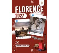 FLORENCE GUIDE DE VOYAGE: Explorez Florence comme un local : conseils authentiques, incontournables et excursions à la journée