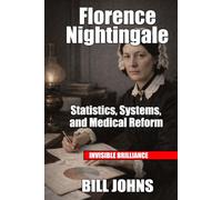 Florence Nightingale: Statistics, Systems, and Medical Reform