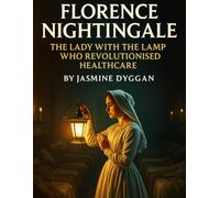 Florence Nightingale: The Lady with the Lamp Who Revolutionised Healthcare