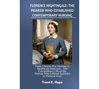 FLORENCE NIGHTINGALE: THE PIONEER WHO ESTABLISHED CONTEMPORARY NURSING