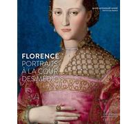 Florence, Portraits À La Cour Des Médicis