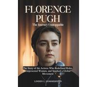 FLORENCE PUGH : The Journey Unstoppable: The Story of the Actress Who Redefined Roles, Empowered Women, and Sparked a Global Movement