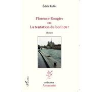 Florence Rougier Ou la tentation du bonheur - Edith Reffet - L'harmattan - broché - Roman