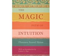 Florence Scovel Shinn – The Magic Path of Intuition