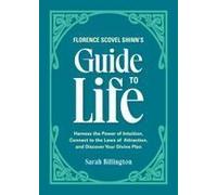 Florence Scovel Shinn's Guide To Life