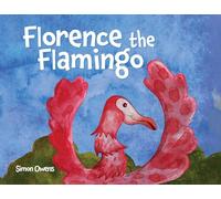 Florence the Flamingo: The Adventures of a Lost Flamingo