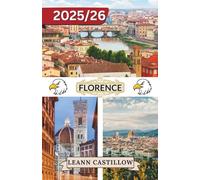 FLORENCE TRAVEL GUIDE 2025-2026: Everything You Need to Know: Getting Around, Top Sights, and Travel Essentials.