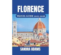 Florence Travel Guide 2025-2026: Explore the art,culture,and modern vibrancy of Florence, where history meets the present in every corner.