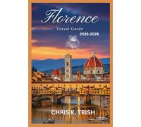 FLORENCE TRAVEL GUIDE 2025-2026: Live Like a Local with Expert Insider Knowledge