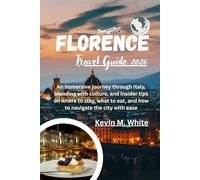 Florence Travel Guide 2026: An immersive journey through Italy, blending with culture, and insider tips on where to stay, what to eat, and how to navigate the city with ease