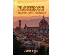 Florence travel guild 2025: Uncover Florence’s Artistic Brilliance, Architectural Majesty, and Cultural Heritage