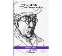 Alain Jaspard – Florent Fels ou l'amour de l'art – Broché – L'Harmattan