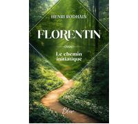 Florentin - Le chemin initiatique - Henri Rodhain - Bloom - broché - Roman