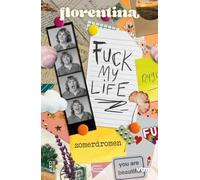 Florentina. Fuck my life. Zomerdromen