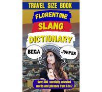 Florentine Slang Dictionary: The Art of Speaking Like a True Florentine