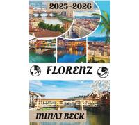 FLORENZ REISEFÜHRER 2025-2026: Eine Reise durch die Zeit, Schönheit und die Kunst des Lebens