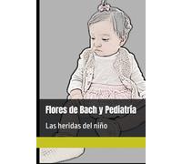 Flores de Bach y Pediatría: Las heridas del niño