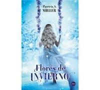 Flores De Invierno A Miller, Patricia (Auteur)
