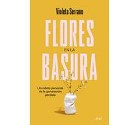 Flores en la basura: Un relato personal de la generación perdida
