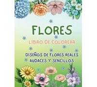 Flores: Libro de Colorear: Diseños de Flores Reales: Audaces y Sencillos