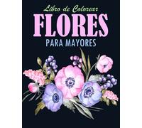 Flores Libro de Colorear para Mayores: 42 Ilustraciones Profesionales para Aliviar el Estrés y Relajarse | Flores para Dibujo Consciente Sobre un ... Adultos con Flores en Gran Formato, 8.5x11