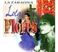 Flores, Lola - La Faraona