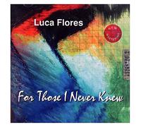 Flores Luca - for Those I Never Knew [Import]
