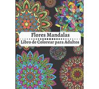 Flores Mandalas Libro de Colorear para Adultos: Increíble libro para colorear de relajación para adultos, mandalas fáciles y sencillos, mandalas de ... de alivio del estrés para adultos y más