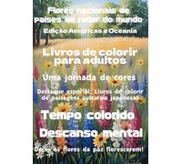 Flores nacionais de países ao redor do mundo Edição Américas e Oceania: Livros de colorir para adultos Uma jornada de cores