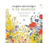 Flores silvestres a la acuarela: Manual de pintura botánica para principiantes