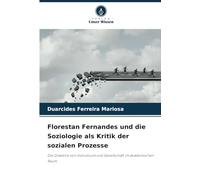 Florestan Fernandes und die Soziologie als Kritik der sozialen Prozesse: Die Dialektik von Individuum und Gesellschaft im akademischen Raum