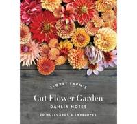 Floret Farm's Cut Flower Garden: Dahlia Notes