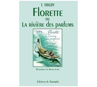T. Trilby – Florette ou la rivière des Parfums – Roman junior dès 9 ans – Relié
