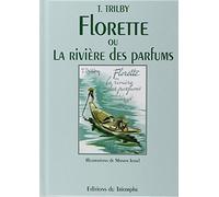 T. Trilby – Florette ou la rivière des Parfums – Roman junior dès 9 ans – Relié