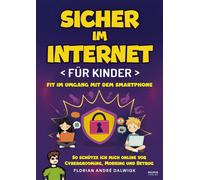 Florian André D Sicher im Internet für Kinder: Fit im Umgang mit dem Sma (Poche)
