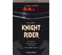 Florian Goosman Es lebe Knight Rider: 40 Jahre Kult um Michael Knight & (Poche)