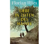 Florian Illies Liebe in Zeiten des Hasses (Relié)