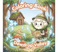 Florian’s Charming Coloring Book: for Kids Ages 3+ : Magical Adventures in Dewdrop Valley