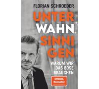 Florian Schroeder Unter Wahnsinnigen: Warum wir das Böse brauchen (Poche)
