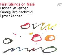 Florian Willeitner / Georg Breinschmid / Igmar Jenner – First Strings on Mars – CD