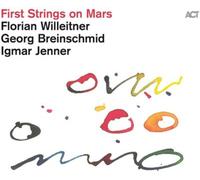 Florian Willeitner / Georg Breinschmid / Igmar Jenner – First Strings on Mars – CD