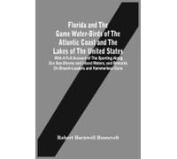 Florida And The Game Water-Birds Of The Atlantic Coast And The Lakes Of The United States