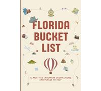 Florida Bucket List: 12 Must See Landmark Destinations and Places to Visit